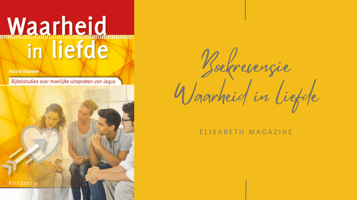 Waarheid in liefde- Boekrecensie Elisabeth Magazine