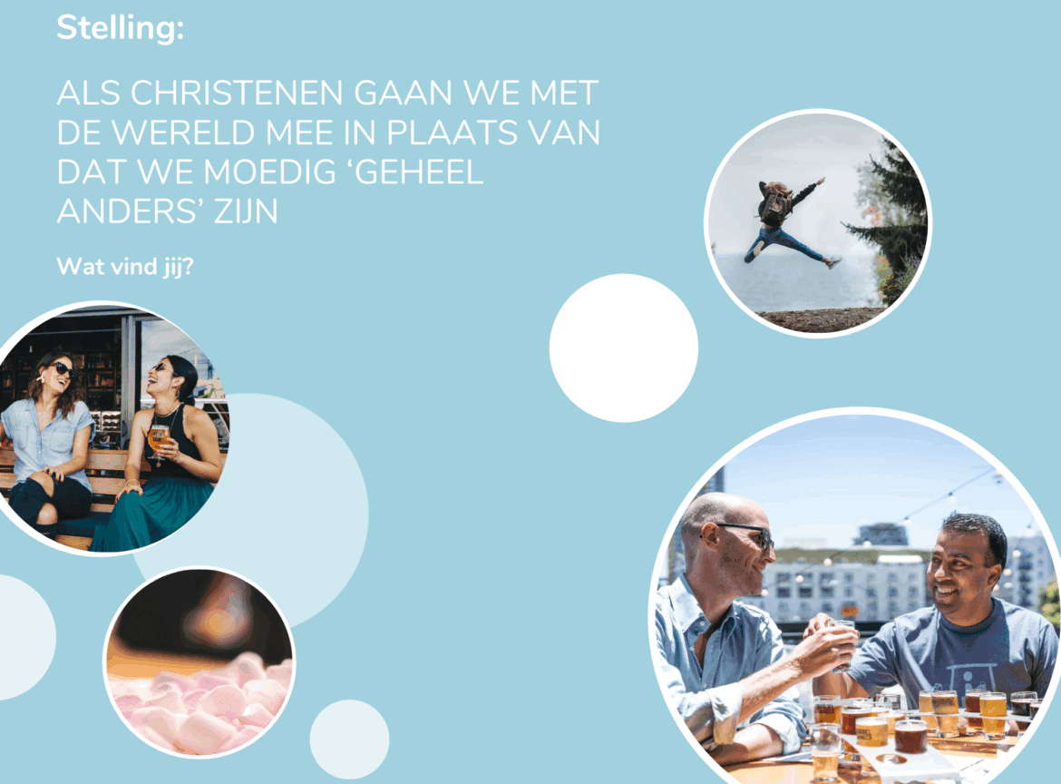 Stelling: als christenen gaan we met de wereld mee - wat vind jij?